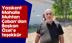Yazıkent Mahalle Muhtarı Çoban’dan Başkan Özel’e teşekkür