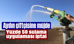 Aydın çiftçisine müjde: Yüzde 50 sulama uygulaması iptal