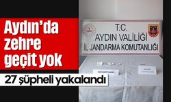 Aydın'da zehre geçit yok: 27 şüpheli yakalandı