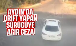 Aydın'da drift yapan sürücüye ağır ceza