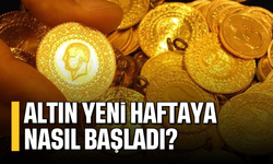 Altın, yeni haftaya nasıl başladı