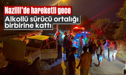 Nazilli’de hareketli gece: Alkollü sürücü ortalığı birbirine kattı
