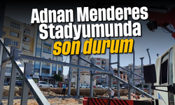 Adnan Menderes Stadyumunda son durum