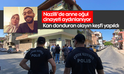 Nazilli'de anne oğul cinayeti aydınlanıyor: Kan donduran olayın keşfi yapıldı
