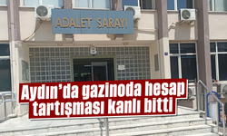 Aydın'da gazinoda hesap tartışması kanlı bitti