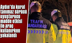 Aydın'da kural tanımaz sürücü uyuşturucu madde etkisi ile araç kullanırken yakalandı