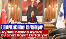 Elektrik akımları korkutuyor: Aydınlı başkan uyardı, “Bu cihaz hayat kurtarıyor”