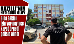 Nazilli'nin her günü olay: Bina sakini izin vermeyince karot örneği polisle alındı