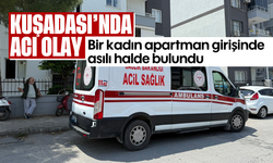 Kuşadası'nda acı olay: Bir kadın apartman girişinde asılı halde bulundu