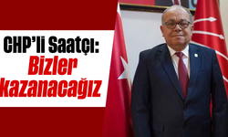 CHP'li Saatçı, "Bizler kazanacağız"