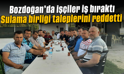 Bozdoğan’da işçiler, iş bıraktı: Sulama birliği taleplerini reddetti
