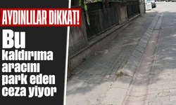 Aydınlılar dikkat: Bu kaldırıma aracını park eden ceza yiyor