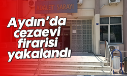 Aydın’da cezaevi firarisi yakalandı