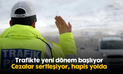 Trafikte yeni dönem başlıyor: Cezalar sertleşiyor, hapis yolda