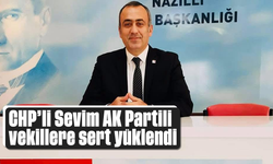 CHP’li Sevim, AK Partili vekillere sert yüklendi