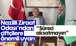 Nazilli Ziraat Odası'ndan çiftçilere önemli uyarı