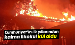 Cumhuriyet'in ilk yıllarından kalma ilkokul kül oldu