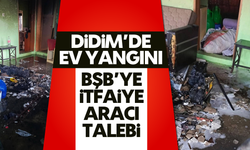 Didim'de ev yangını: BŞB'ye itfaiye aracı talebi