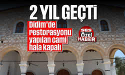 2 yıl geçti; Didim’de restorasyonu yapılan cami hala kapalı