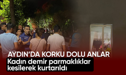 Aydın’da korku dolu anlar: Kadın demir parmaklıklar kesilerek kurtarıldı