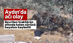 Aydın'da acı olay: Devrilen traktörün altında kalan sürücü hayatını kaybetti