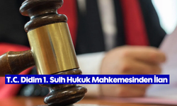 T.C. Didim 1. Sulh Hukuk Mahkemesinden İlan