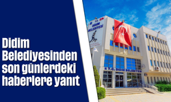 Didim Belediyesinden son günlerdeki haberlere yanıt