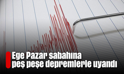 Ege Pazar sabahına peş peşe depremlerle uyandı