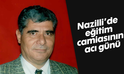 Nazilli'de eğitim camiasının acı günü