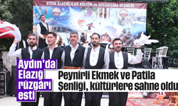 Aydın’da Elazığ rüzgârı esti: Peynirli Ekmek ve Patila Şenliği, kültürlere sahne oldu