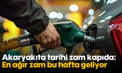 Akaryakıta tarihi zam kapıda: En ağır zam bu hafta geliyor