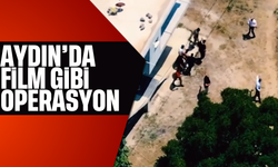 Aydın’da film gibi operasyon