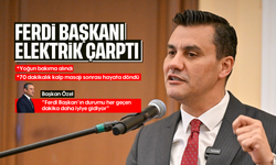 Ferdi Başkanı elektrik çarptı
