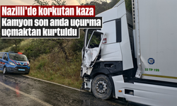Nazilli’de korkutan kaza: Kamyon son anda uçurma uçmaktan kurtuldu