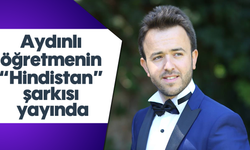 Aydınlı öğretmenin “Hindistan” şarkısı yayında