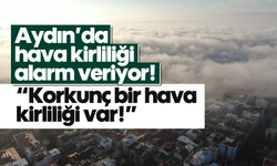 Aydın’da hava kirliliği alarm veriyor!
