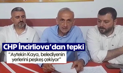 CHP İncirliova’dan tepki: 'Aytekin Kaya, belediyenin yerlerini peşkeş çekiyor'