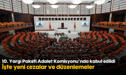 10. Yargı Paketi Adalet Komisyonu’nda kabul edildi: İşte yeni cezalar ve düzenlemeler