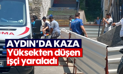 Aydın'da kaza: Yüksekten düşen işçi yaraladı