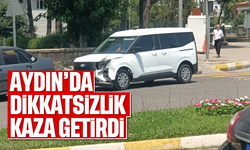 Aydın'da dikkatsizlik kaza getirdi