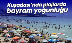 Kuşadası’nda plajlarda bayram yoğunluğu