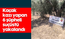 Kaçak kazı yapan 6 şüpheli suçüstü yakalandı