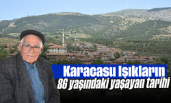 Karacasu Işıkların 86 yaşındaki yaşayan tarihi