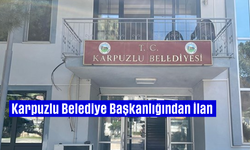 Karpuzlu Belediye Başkanlığından İlan