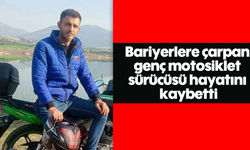 Bariyerlere çarpan genç motosiklet sürücüsü hayatını kaybetti