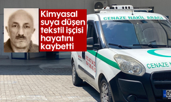 Kimyasal suya düşen tekstil işçisi hayatını kaybetti
