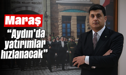 Maraş, “Aydın’da yatırımlar hızlanacak”