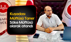 Kuşadası Müftüsü Taner Söke Müftüsü olarak atandı