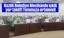 Nazilli Belediye Meclisinde içkili yer teklifi Temmuza ertelendi