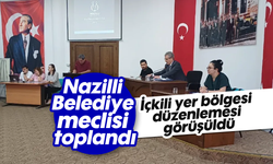 Nazilli Belediye meclisi toplandı